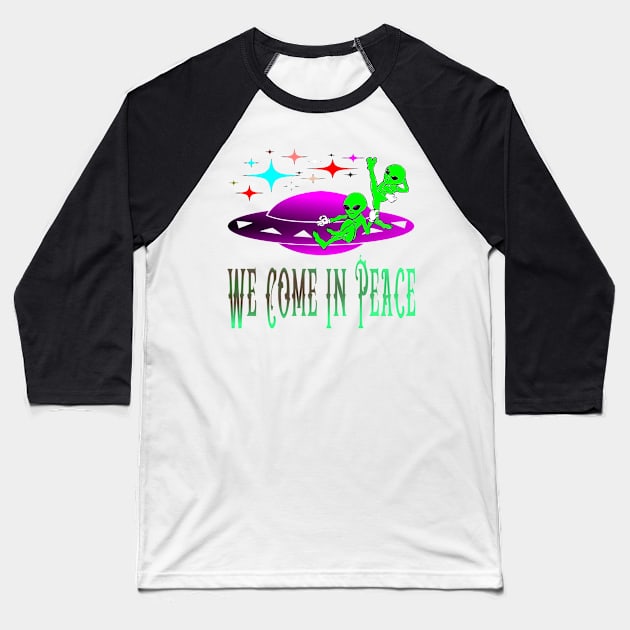 Alien We Come In Peace Baseball T-Shirt by Fishinghawk Designes